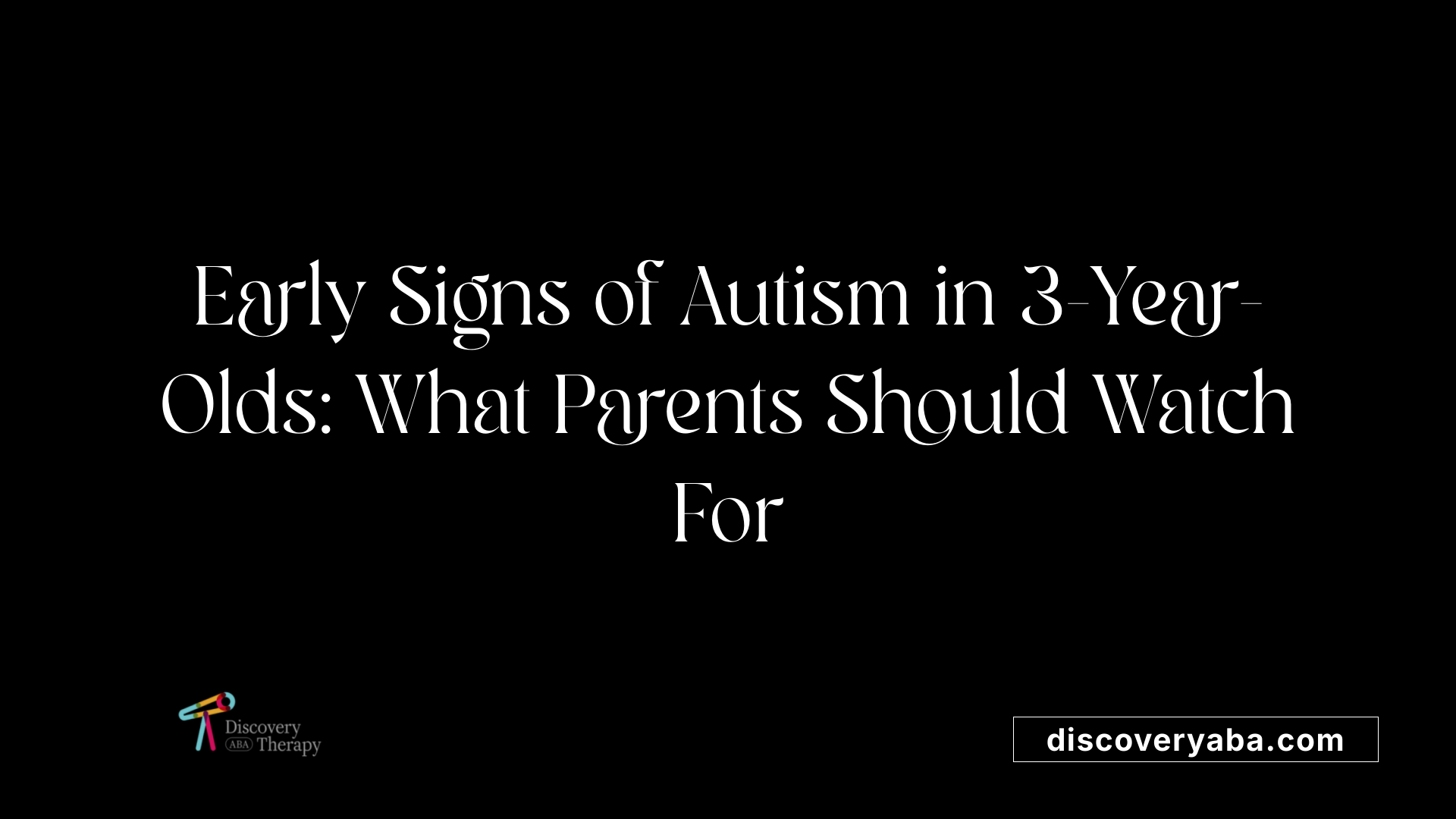 Early Signs of Autism in 3-Year-Olds: What Parents Should Watch For