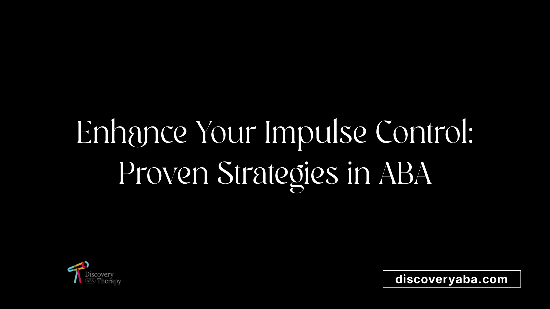 Enhance Your Impulse Control: Proven Strategies in ABA