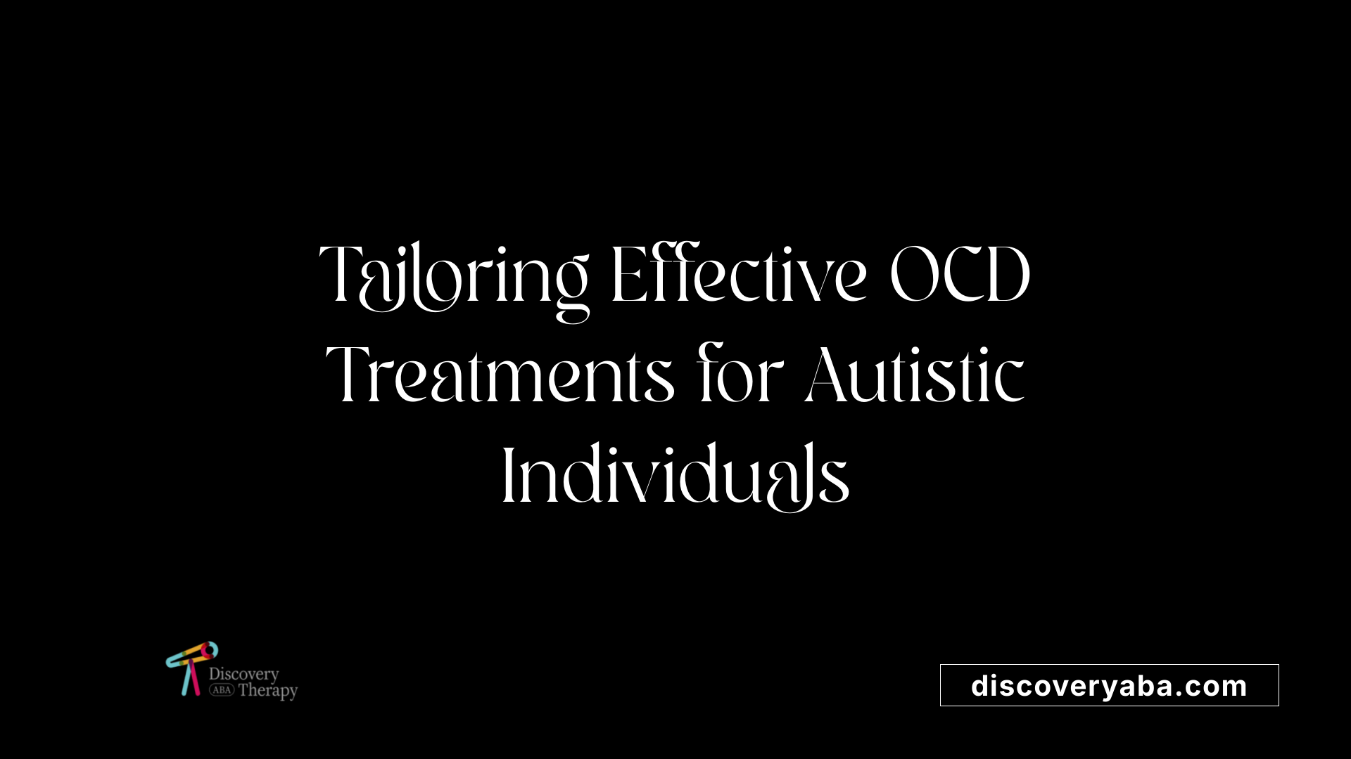 Tailoring Effective OCD Treatments for Autistic Individuals