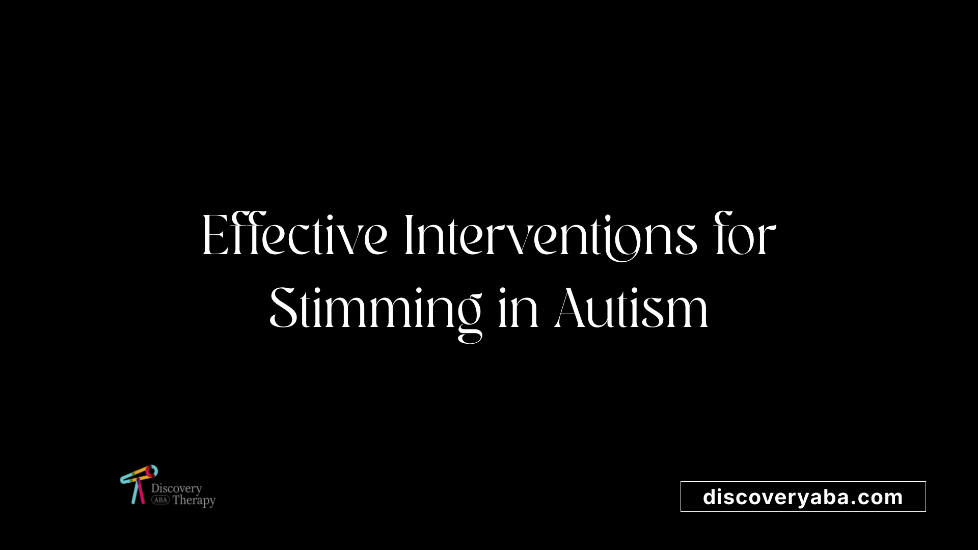 Effective Interventions for Stimming in Autism