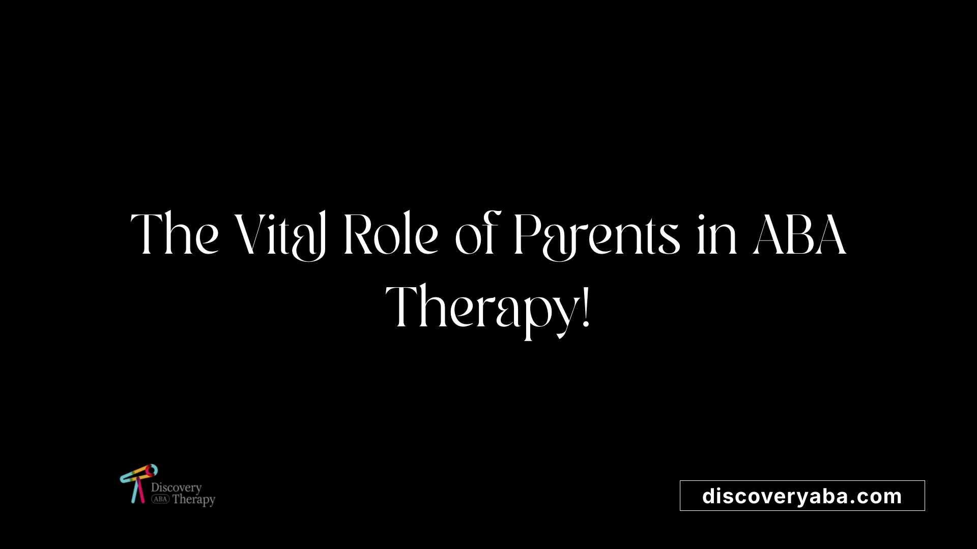 The Vital Role of Parents in ABA Therapy!