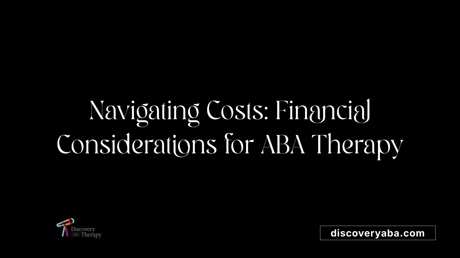 Navigating Costs: Financial Considerations for ABA Therapy