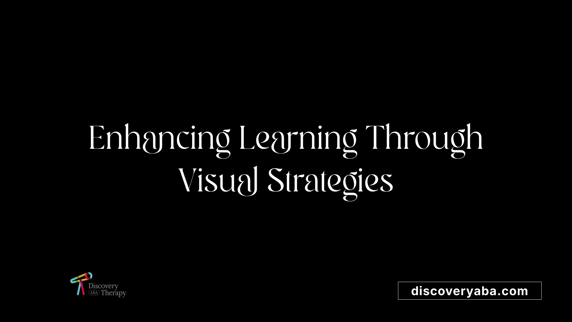 Enhancing Learning Through Visual Strategies