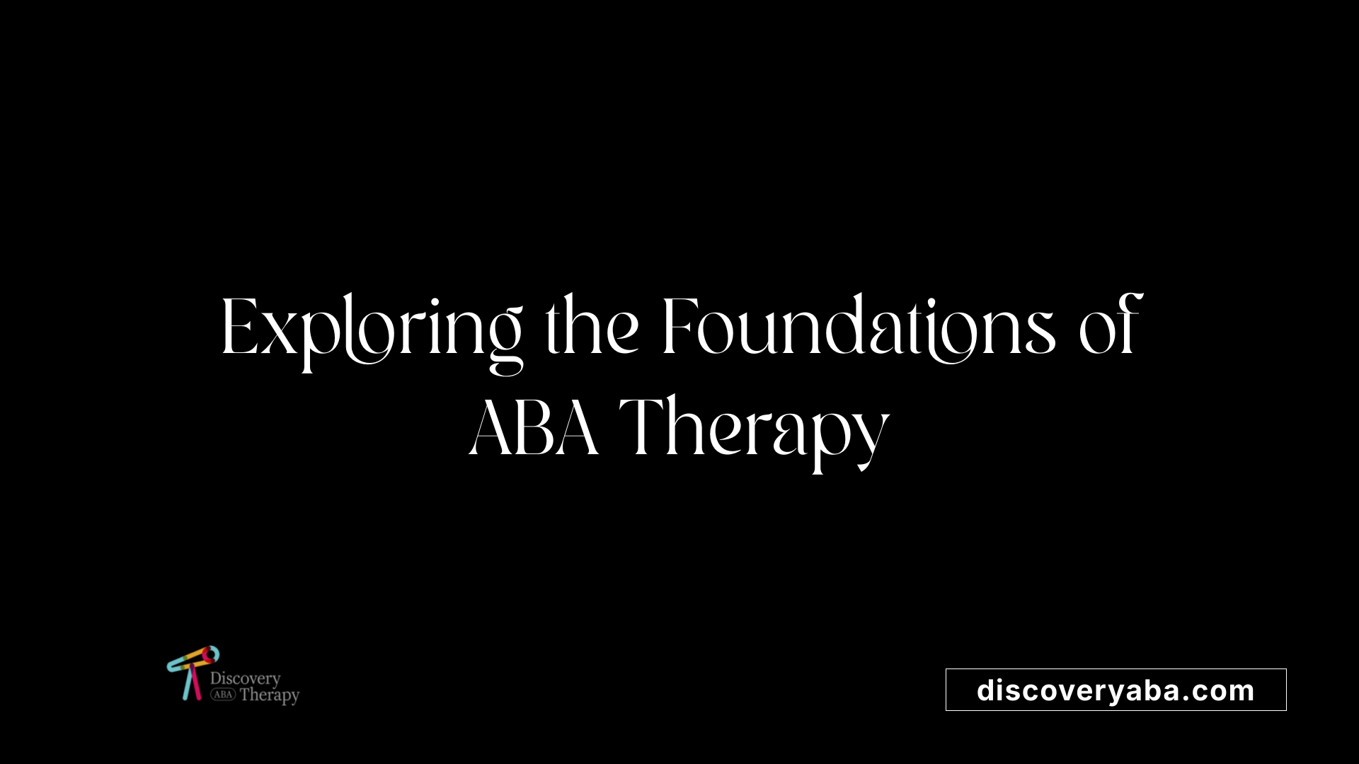 Exploring the Foundations of ABA Therapy