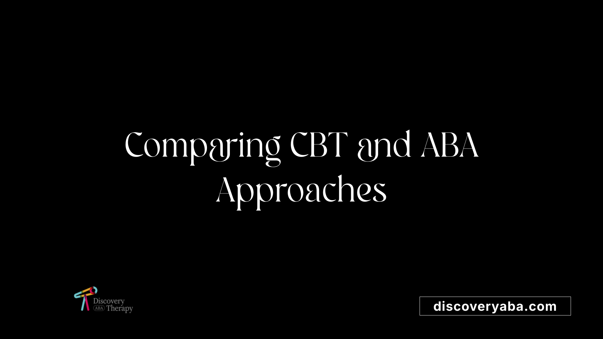 Comparing CBT and ABA Approaches