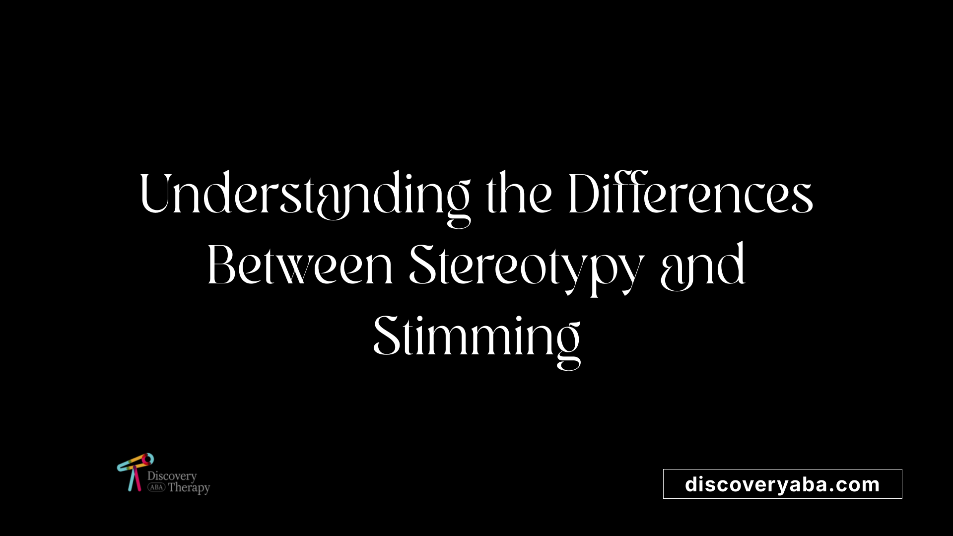 Understanding the Differences Between Stereotypy and Stimming
