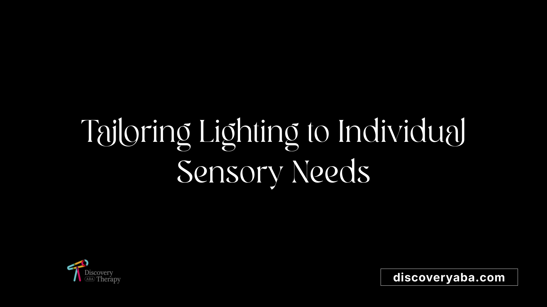 Tailoring Lighting to Individual Sensory Needs
