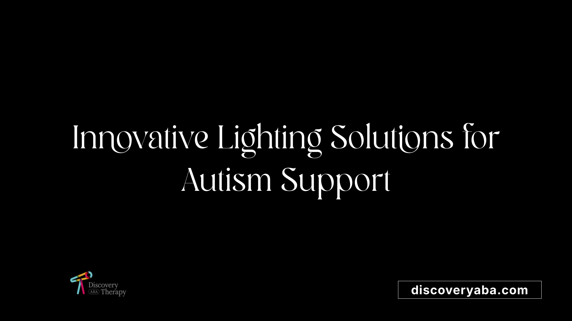Innovative Lighting Solutions for Autism Support