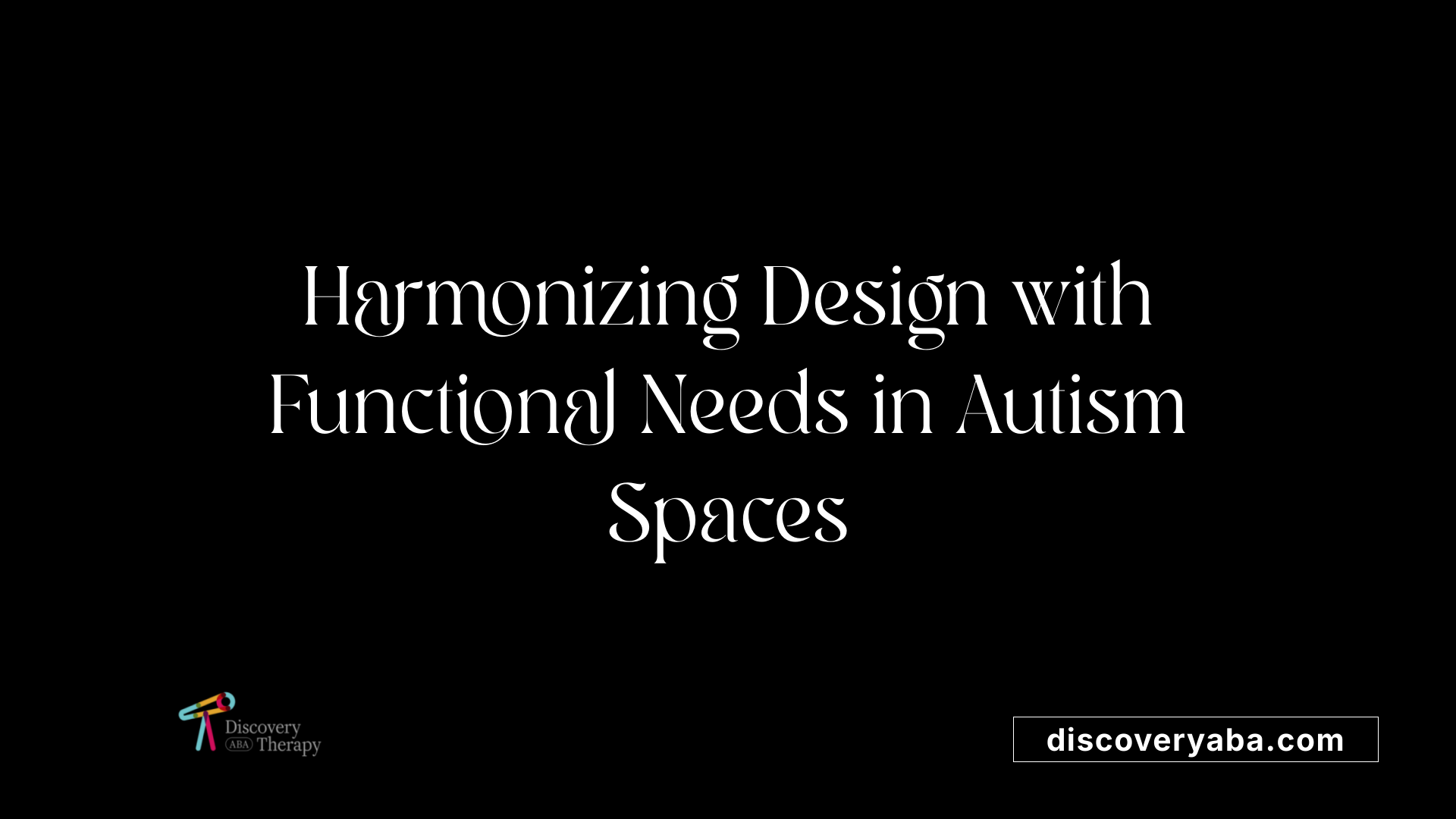 Harmonizing Design with Functional Needs in Autism Spaces