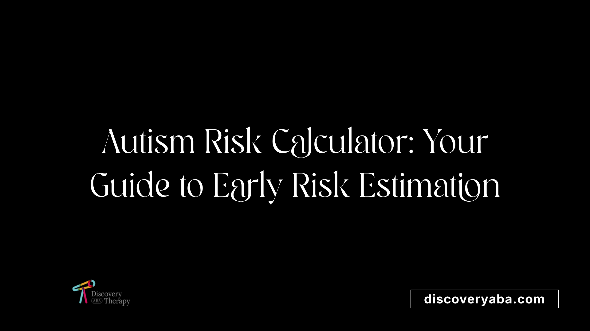 Autism Risk Calculator: Your Guide to Early Risk Estimation