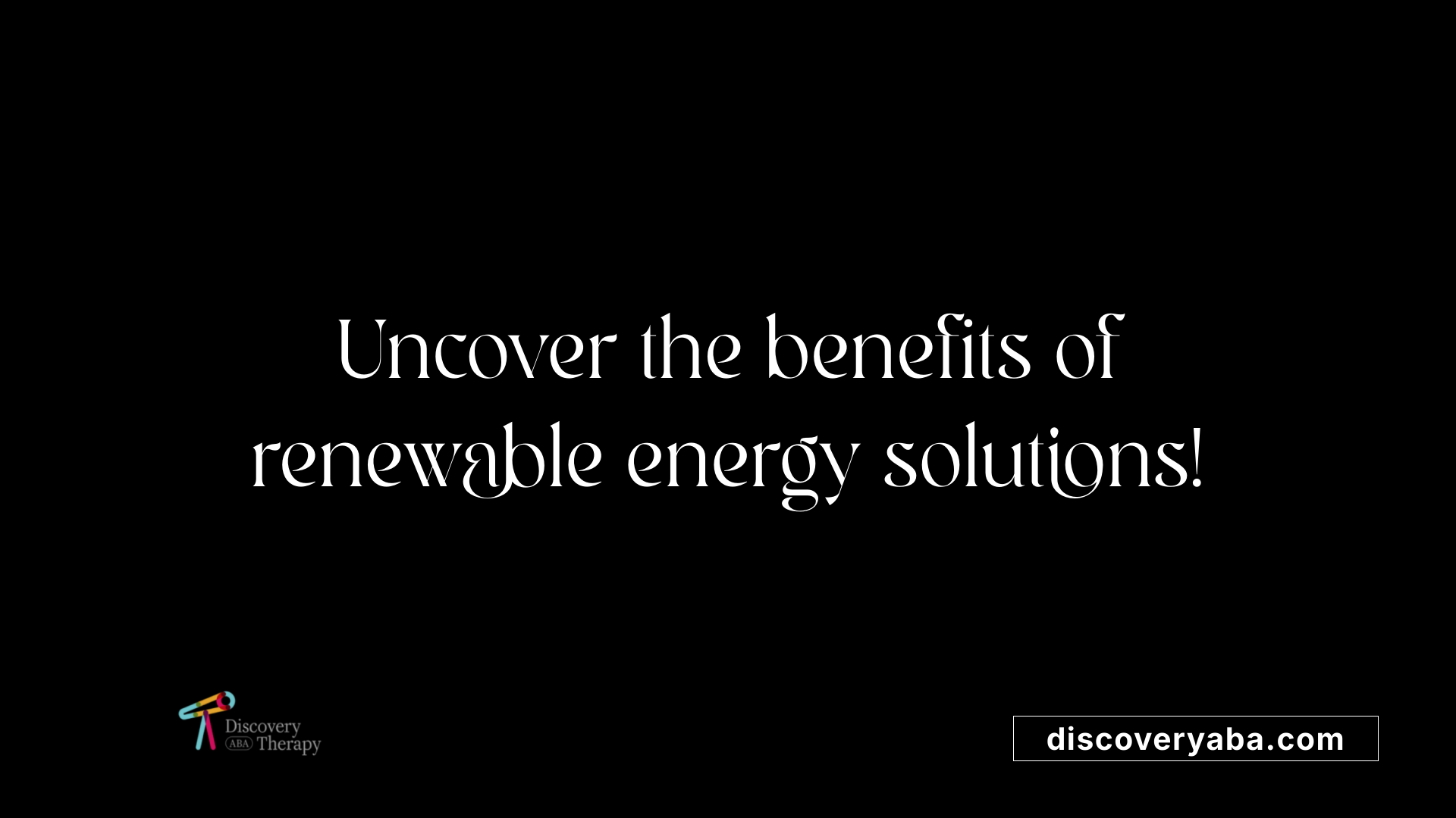 Uncover the benefits of renewable energy solutions!