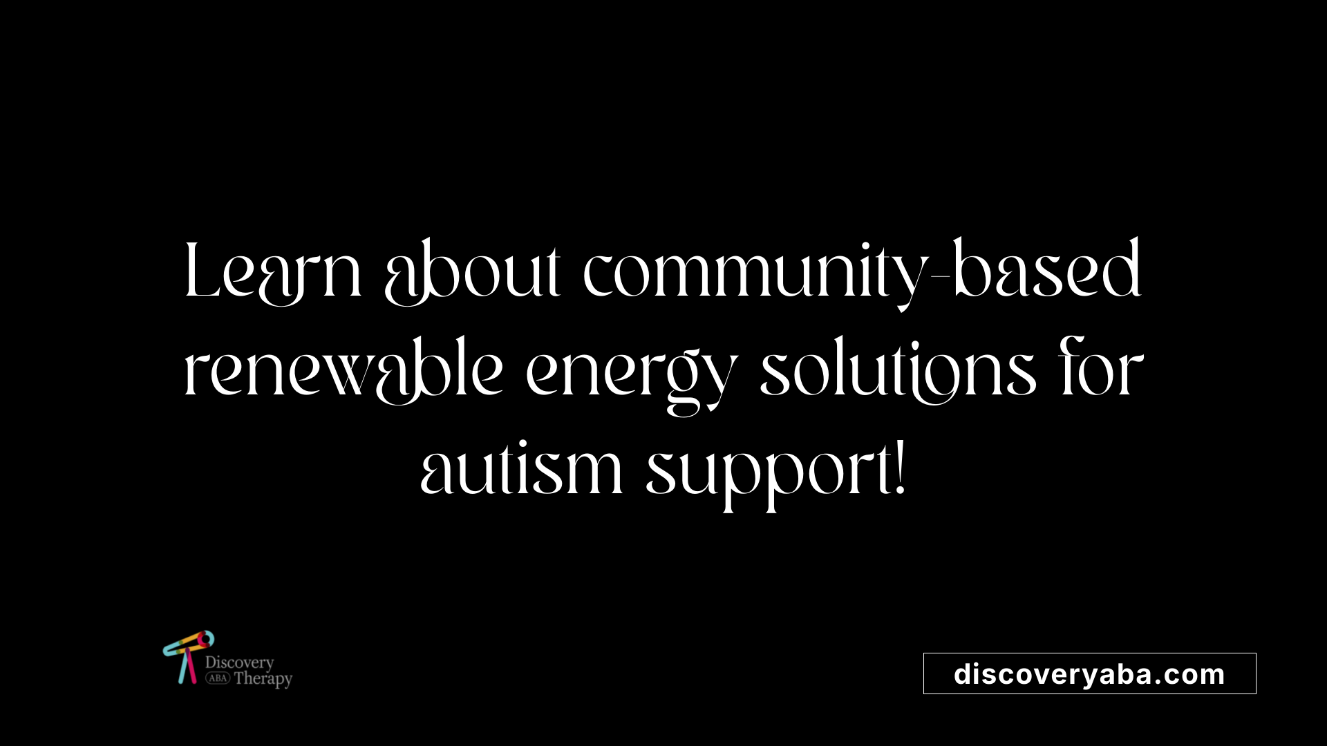 Learn about community-based renewable energy solutions for autism support!