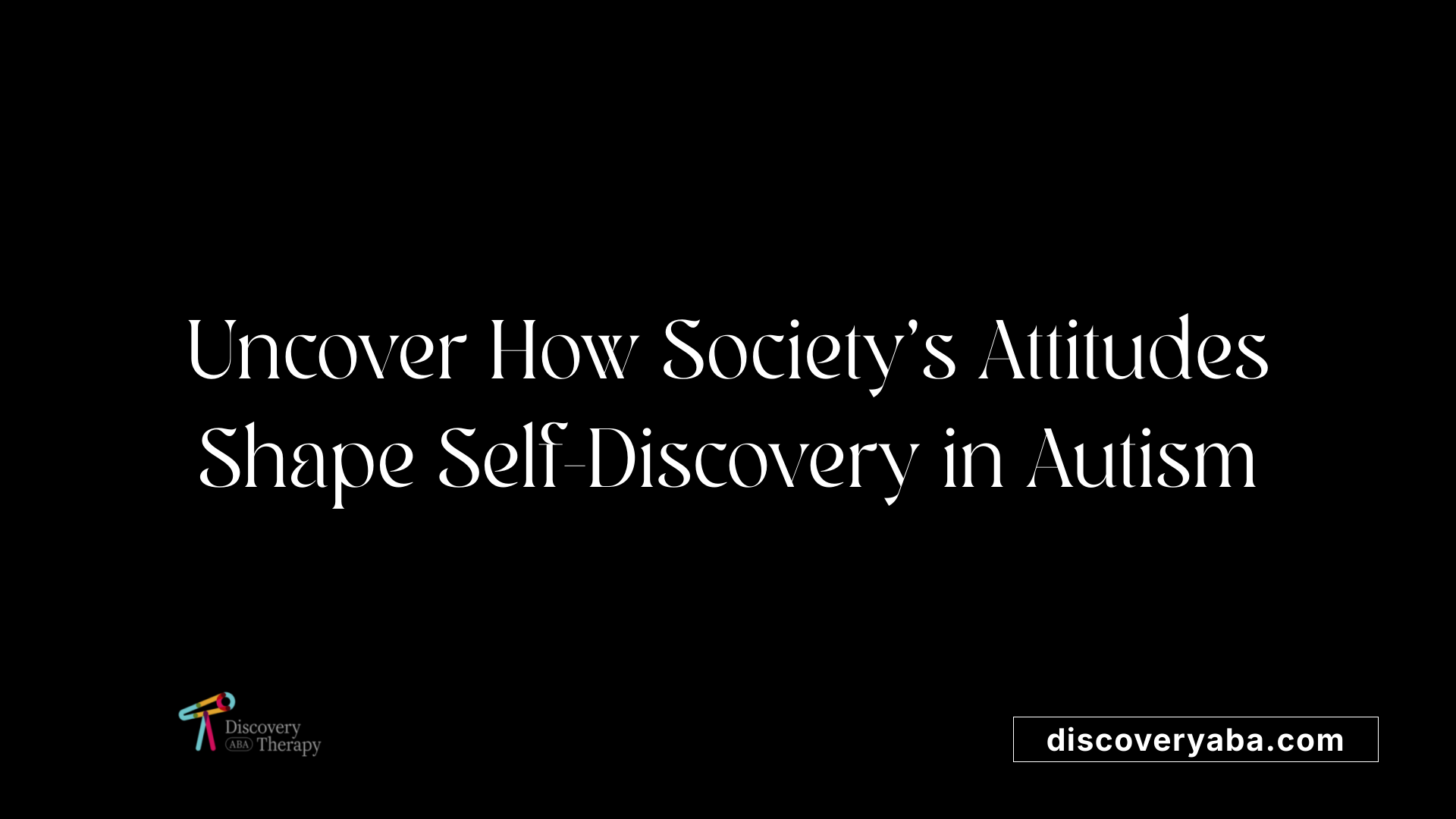 Uncover How Society's Attitudes Shape Self-Discovery in Autism