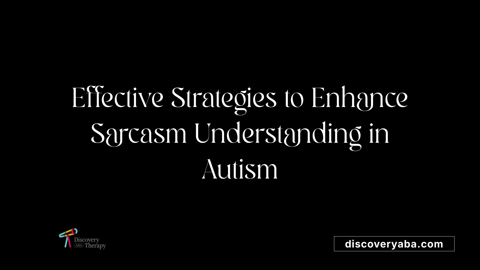 Effective Strategies to Enhance Sarcasm Understanding in Autism