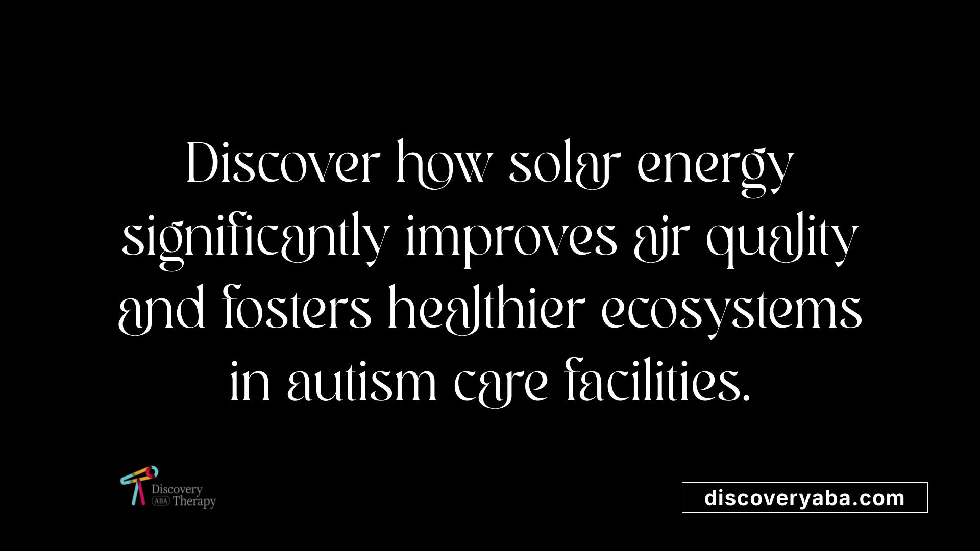 Discover how solar energy significantly improves air quality and fosters healthier ecosystems in autism care facilities.