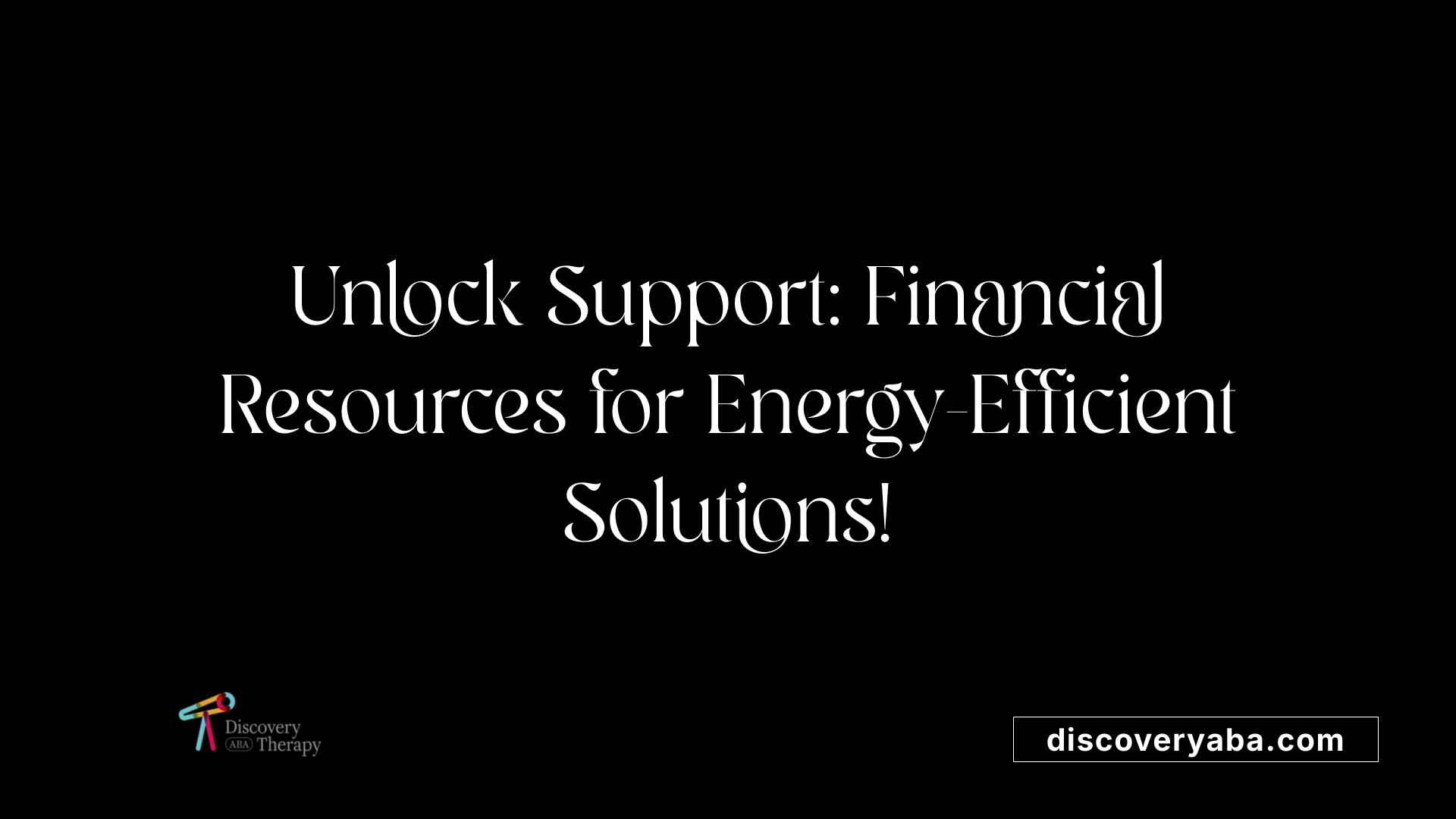 Unlock Support: Financial Resources for Energy-Efficient Solutions!
