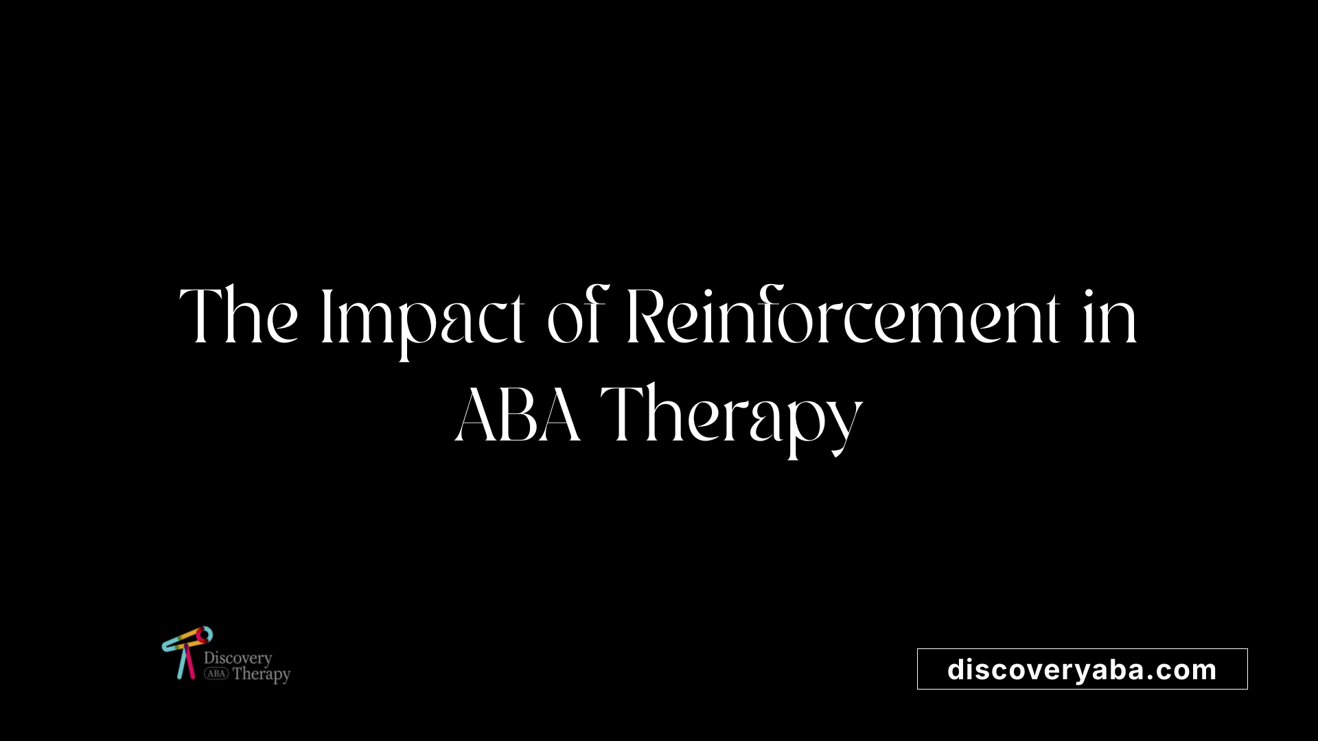 The Impact of Reinforcement in ABA Therapy