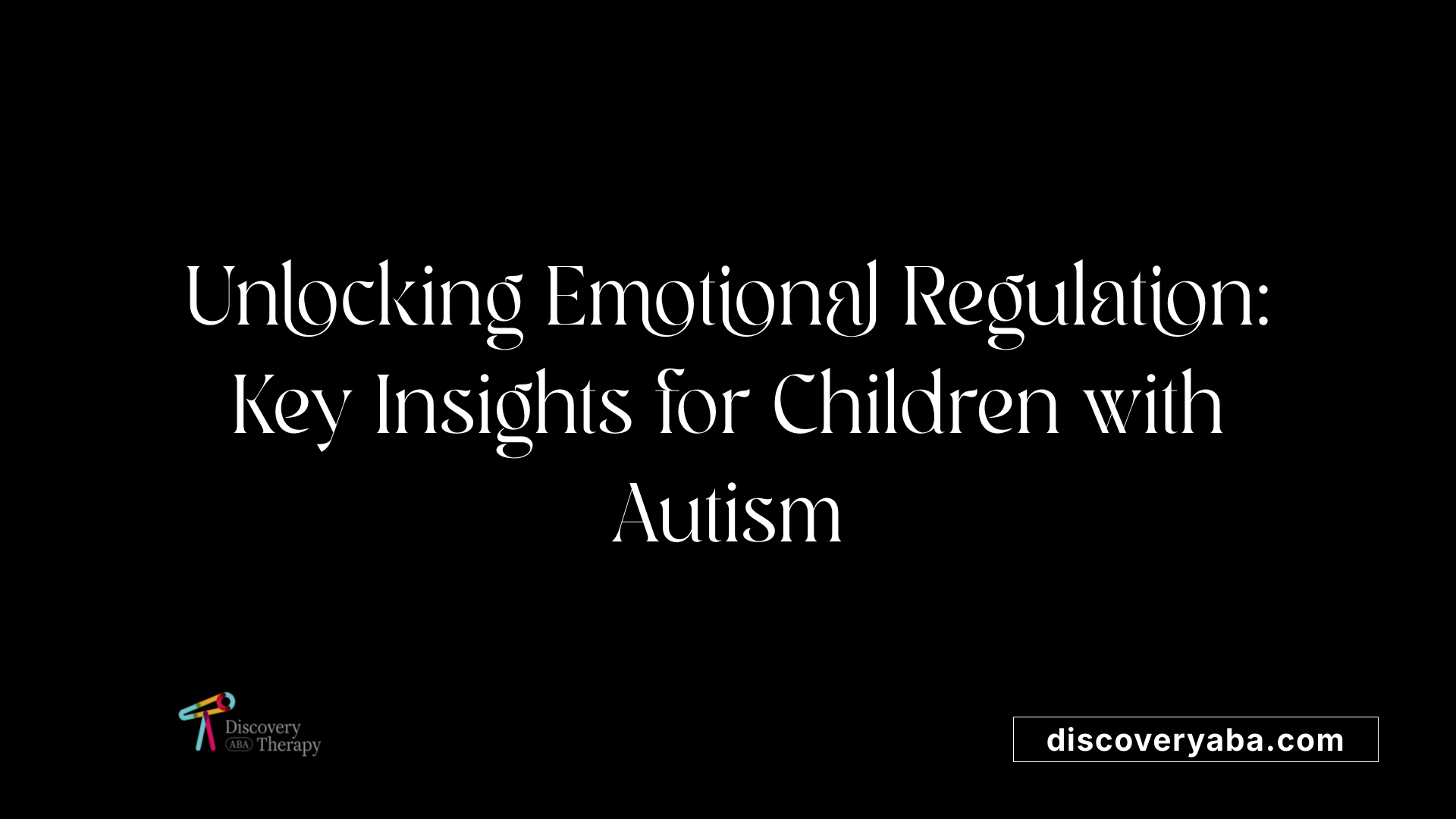 Unlocking Emotional Regulation: Key Insights for Children with Autism