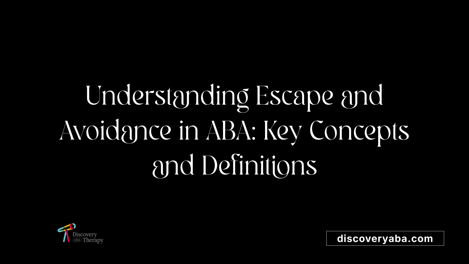 Understanding Escape and Avoidance in ABA: Key Concepts and Definitions