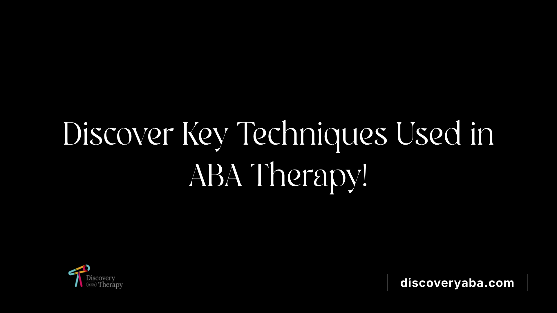 Discover Key Techniques Used in ABA Therapy!