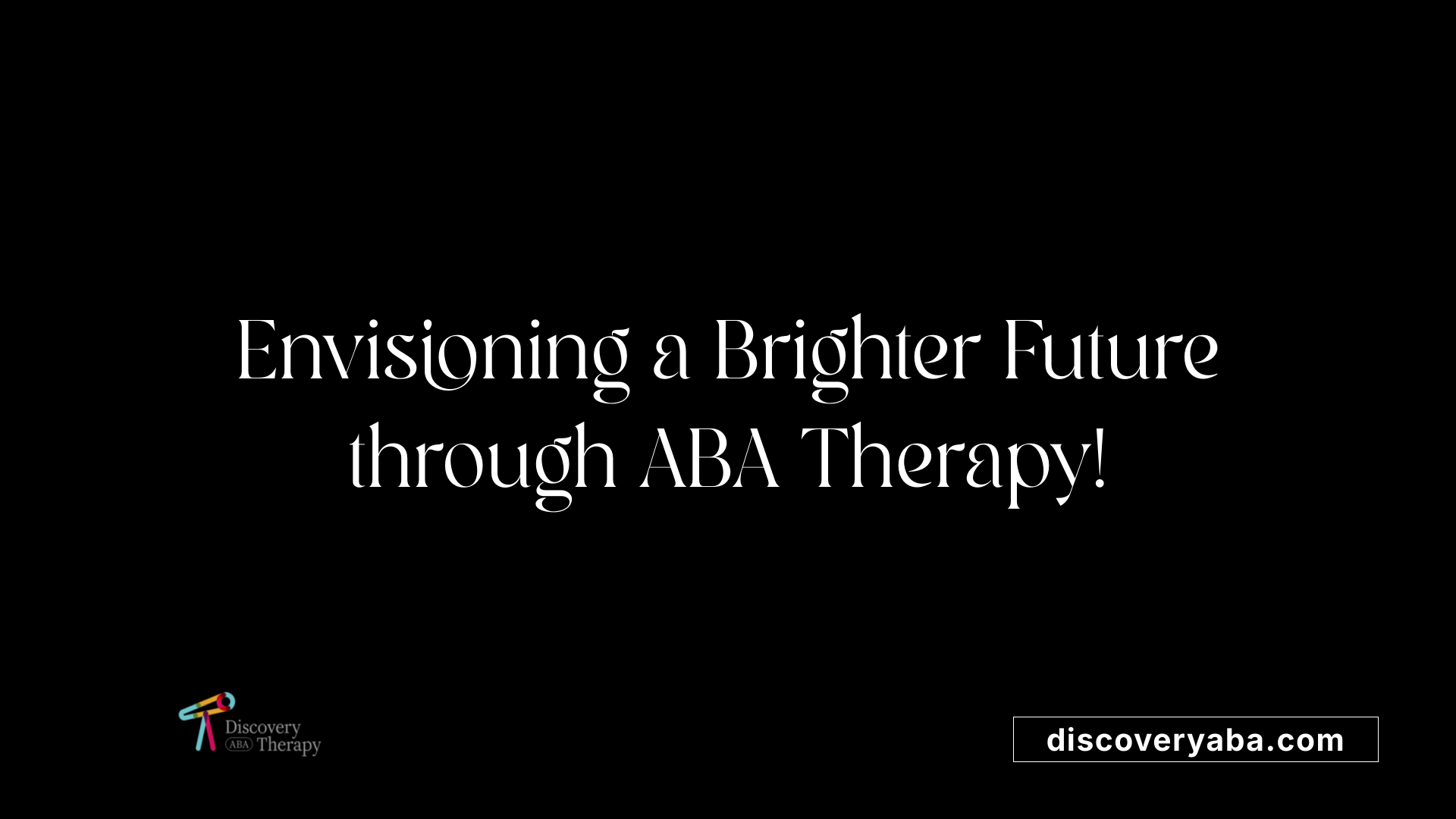 Envisioning a Brighter Future through ABA Therapy!